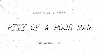 hometown \u0026 young - Pity Of A Poor Man (official demo)