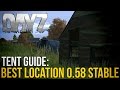 #DayZ Guide ~ Stable 0.58 Tent Location! *OLD*