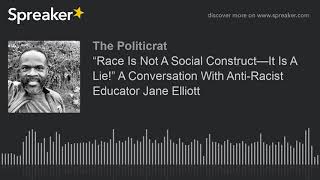 “Race Is Not A Social Construct—It Is A Lie!” A Conversation With Anti-Racist Educator Jane Elliott