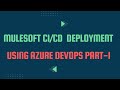 Mule 4 | MuleSoft Tutorials | CI/CD with Azure DevOps Part - 1/4