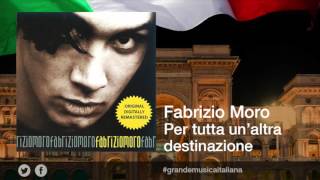 Fabrizio Moro - Per tutta un'altra destinazione