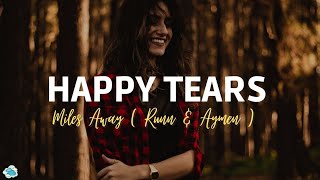 Miles Away - Happy Tears ( Runn & Aymen ) Lyrics @MilesAwayOfficial