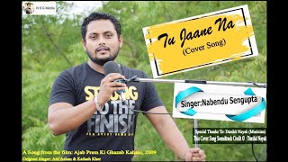 Tu Jaane Naa | Cover Song | Ajab Prem Ki Ghazab Kahani | Atif Aslam | Nabendu Sengupta