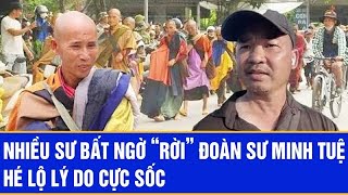 Sư Minh Tuệ 13/1: Nhiều sư bất ngờ “rời” đoàn sư Minh Tuệ, hé lộ lý do cực sốc