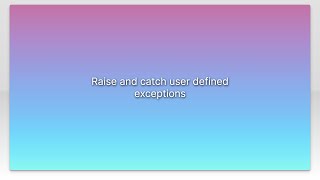 Raise and catch user defined exceptions