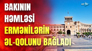 İrəvanda həyəcan: Bakıdan verilən hansı mesajlar hayları təşvişə saldı?