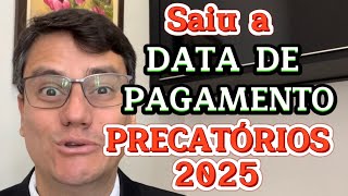 SAIU A DATA DE PAGAMENTO DOS PRECATÓRIOS DE 2025