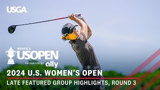 2024 U.S. Women's Open Presented by Ally Highlights: Round 3, Featured Group | K