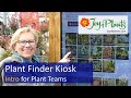 Video 4 - Plant Finder Kiosk Intro for Plant Teams | Joy of Plants