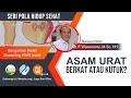 Asam Urat: Berkat Atau Kutuk? | Seri Pola Hidup Sehat | Frederik Waworuntu