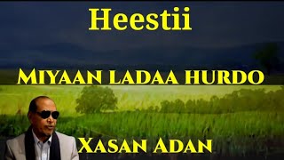 Heestii Miyaan Ladaa Hurdo Lyrics Xasan Adan Samatar Kabankii Aun Goobe