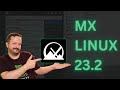 MX Linux 23.2 Full Review: My Impressions in 2024