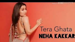 Tera Ghata Mp3 Song - Neha Kakkar