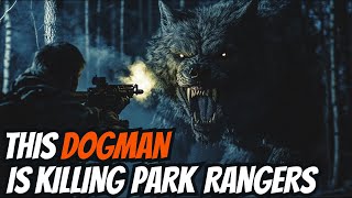 This DOGMAN Is Killing All The Park Rangers