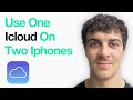 How To Use One Icloud On Two Iphones (Full 2025 Guide)