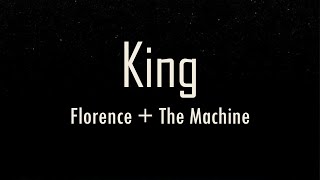Florence + The Machine - King (Lyrics) | fantastic lyrics