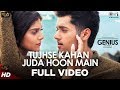Tujhse Kahan Juda Hoon Main Full Video- Genius | Utkarsh, Ishita | Himesh Reshammiya, Neeti, Vineet