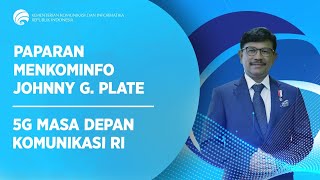 Paparan Menkominfo Johnny G. Plate - 5G Masa Depan Komunikasi RI