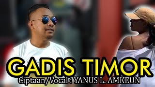 Lagu Terbaru-Gadis Timor-Voc:Yanus L.Amkeun