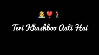 main saans leta hoon teri khushboo aati hai hindi song Arijti Singh ! Black Screen WhatsApp Status