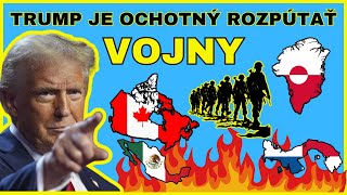 Je pripravený rozpútať veľké vojny. Trump chce získať rozsiahle územia