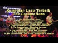 the locomotions kumpulan lagu terbaik the locomotions