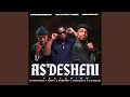 As’desheni (feat. DJ Maphorisa, Xduppy, 2woshort, Woza Sjax & K.C Driller)