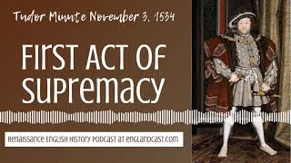 Tudor Minute November 3, 1534: First Act of Supremacy