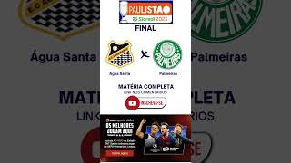 Paulistão 2023 - Grande Final Agua Santa x Palmeiras #futebol