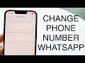 How To Change Number On WhatsApp! (2023)