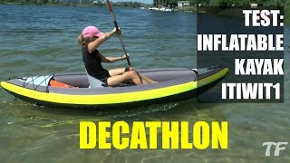 Test of: ITIWIT 1 man inflatable kayak - DECATHLON