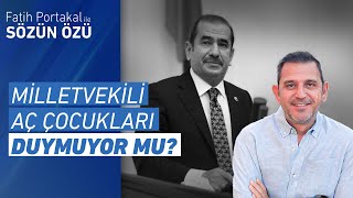 Milletvekili Aç Çocukları Duymuyor Mu? | Fatih Portakal