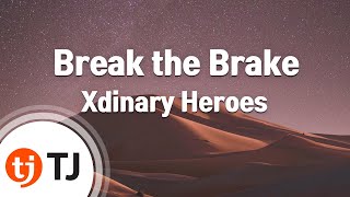 [TJ노래방] Break the Brake - Xdinary Heroes / TJ Karaoke