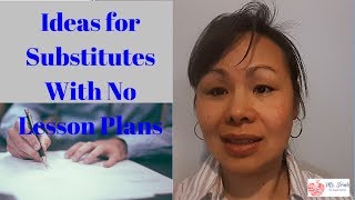 What to Do When There are No Lesson Plans? Ideas for Substitutes With No Lesson Plans