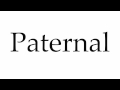 How to Pronounce Paternal