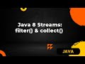 Java 8 Streams: Filtering & Collecting Data with filter() & collect()
