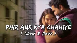Phir Aur Kya Chahiye - Zara Hatke Zara Bachke  |  Arijit Singh  | [Slowed + Reverb] | RAHAT RC CTG ⚡