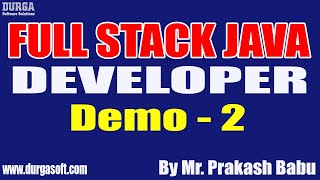 FULL STACK JAVA DEVELOPER tutorials || Demo - 2 || by Mr. Prakash Babu On 30-07-2021 @8:30AM IST