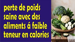 perte de poids saine avec des aliments à faible teneur en calories/perdre du poids sainement