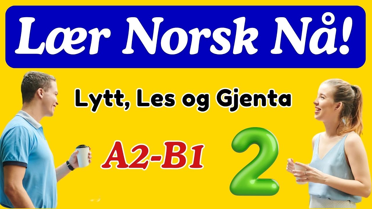 Lær Norsk Med Dialoger Praktiske Samtaler For A2 B1 Nivå Youtube