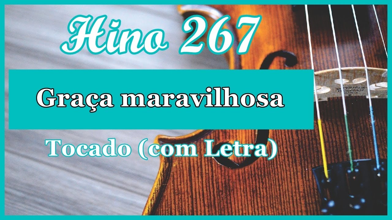 Hino 267 CCB (Com Letra) Graça Maravilhosa, Hinário 5 CCB Tocado ...