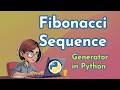 How to generate a Fibonacci Sequence in Python using Generators?