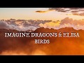 Imagine Dragons ft Elisa - Birds (Traduzione in ITALIANO)