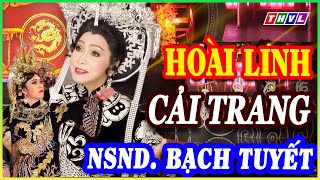 THVL CA CỔ ✨ HOÀI LINH cải trang thể hiện TRÍCH ĐOẠN CẢI LƯƠNG cực đỉnh của NSND Bạch Tuyết 😍