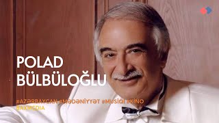 Görkəmli bəstəkar, müğənni və ictimai xadim, Xalq artisti – Polad Bülbüloğlu