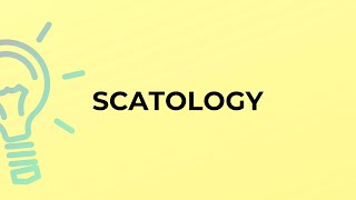 What is the meaning of the word SCATOLOGY?