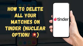 How to DELETE All Your Matches on Tinder 2025 (Nuclear Option! 💥)