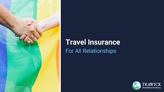 Travel Insurance For All Relationships | Trawick International