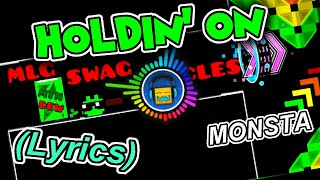 (+Lyrics) MONSTA - Holdin' On (Skrillex \u0026 Nero Remix) 💖 (Geometry Dash Music)