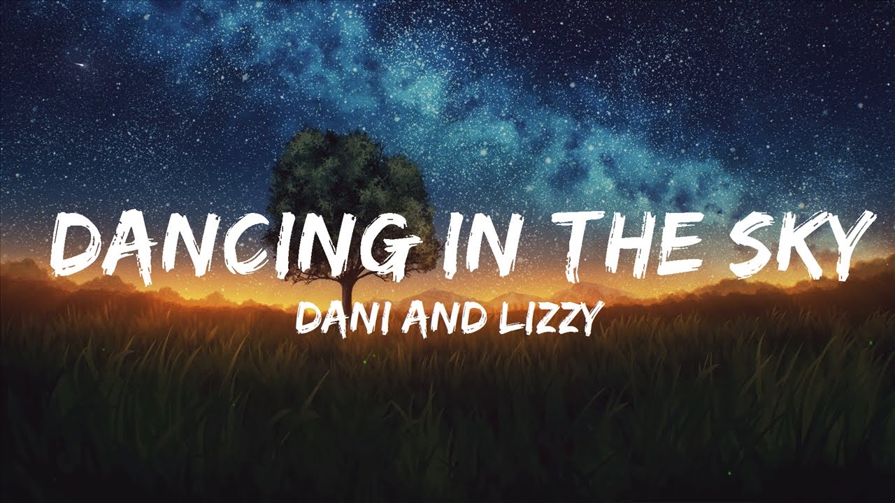 Dani And Lizzy Dancing In The Sky Video